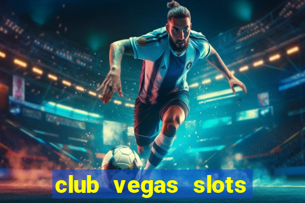 club vegas slots casino games 777